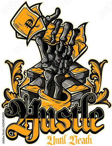 Vector illustration of a skeleton hand holding money bills on a stack of cash with ornamental elements and text Hustle Until Death, streetwear style