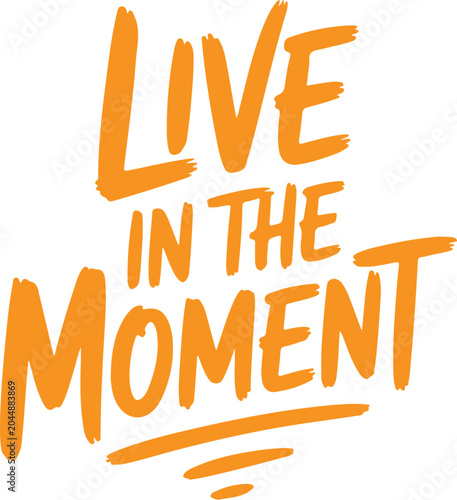 Live in the Moment Motivational Orange Brush Lettering Quote.