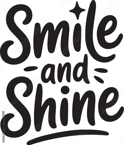 Smile and Shine Inspirational Hand Lettering Typography Vector Illustration.