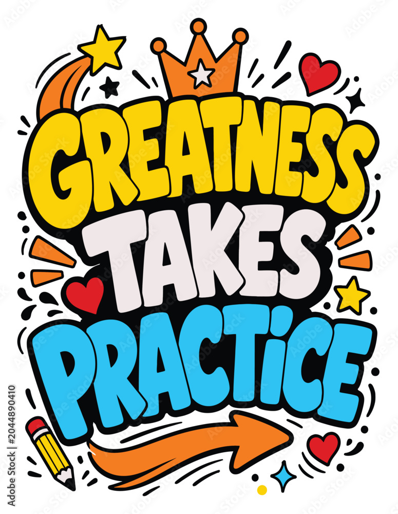 Obraz premium Greatness takes practice colorful motivational typography lettering quote design