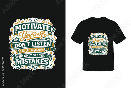 Motivate Yourself Don't Listen to Those People Who Only See Your Mistakes T-Shirt Design