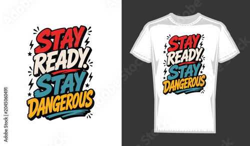 Stay Ready Stay Dangerous Motivational Typography T-Shirt Design Vector