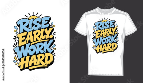 Rise Early Work Hard Motivational Typography T-Shirt Design Vector