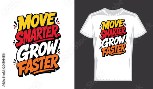 Move Smarter Grow Faster Motivational Typography T-Shirt Design Vector
