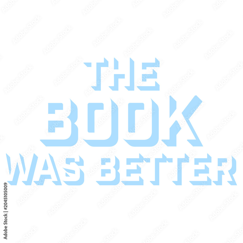 Naklejka premium The Book Was Better – the eternal truth every bookworm needs on their shirt. Funny, unapologetic and deeply relatable for readers who know the original story always beats the adaptation.