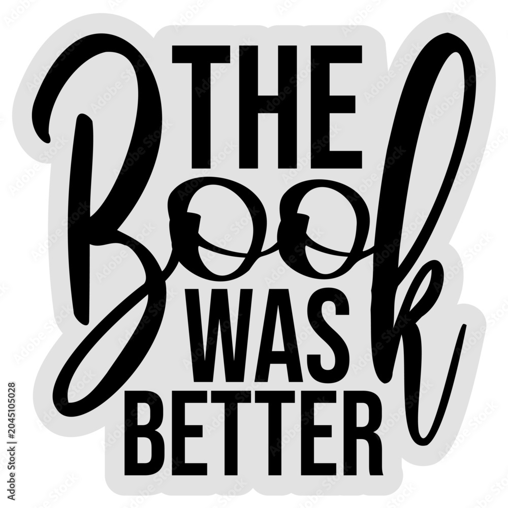 Naklejka premium The Book Was Better – the eternal truth every bookworm needs on their shirt. Funny, unapologetic and deeply relatable for readers who know the original story always beats the adaptation.