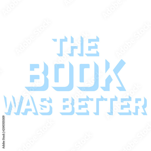 Foto The Book Was Better – the eternal truth every bookworm needs on their shirt