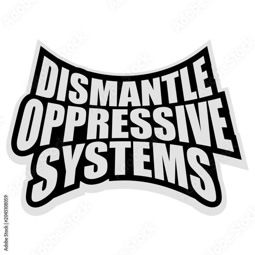 Fotografía Dismantle Oppressive Systems – a bold, unapologetic call to action for activists, progressives and anyone who believes real change starts with questioning the structures that hold people back