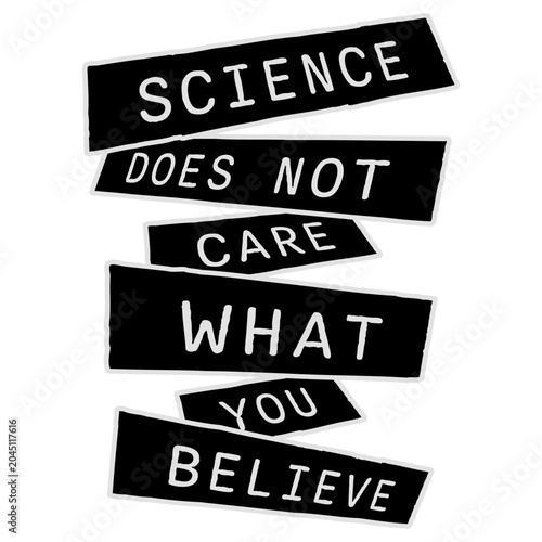 Science Does Not Care What You Believe – a sharp, unapologetic reminder that facts exist independently of opinion. Perfect for scientists, educators and anyone who values evidence over belief.