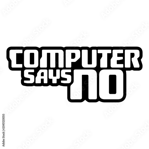 Computer Says No – the ultimate passive aggressive shutdown for every bureaucratic dead end. A beloved British comedy classic and the perfect gift for anyone who's ever been denied without reason.