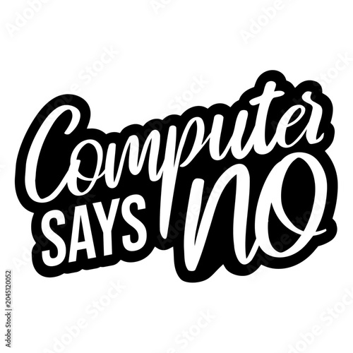 Computer Says No – the ultimate passive aggressive shutdown for every bureaucratic dead end. A beloved British comedy classic and the perfect gift for anyone who's ever been denied without reason.