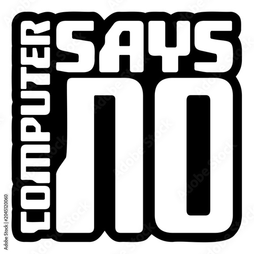 Computer Says No – the ultimate passive aggressive shutdown for every bureaucratic dead end. A beloved British comedy classic and the perfect gift for anyone who's ever been denied without reason.
