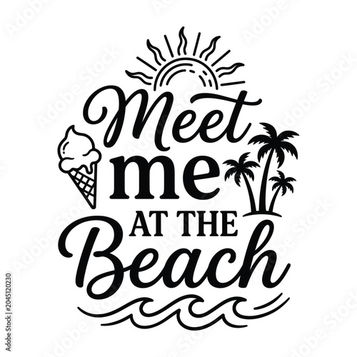 Meet me at the beach summer typography illustration with typography vacation tropical lettering illustration