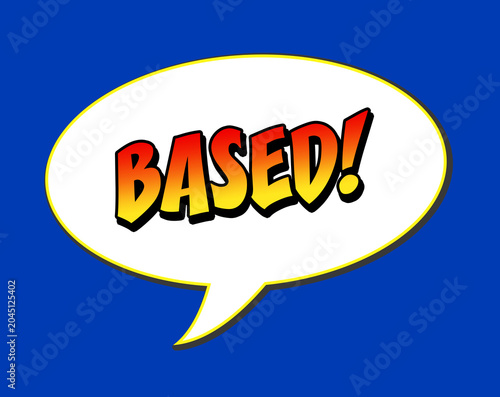 Comic speech bubble with bold BASED lettering in retro pop art style on blue background. Yellow and red halftone effect adds energy. Great for memes, social media, graphic design.
