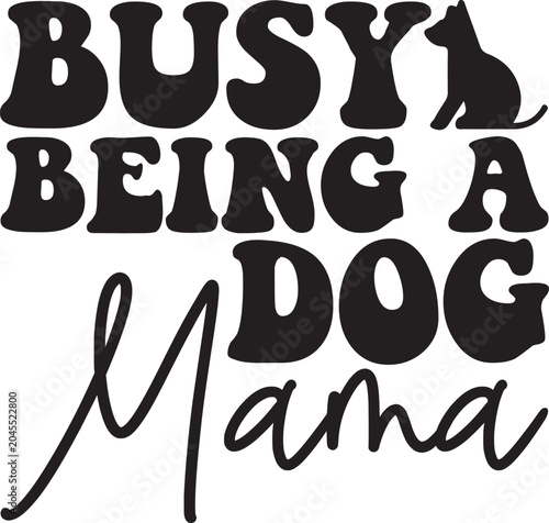 Busy Being A Dog Mama