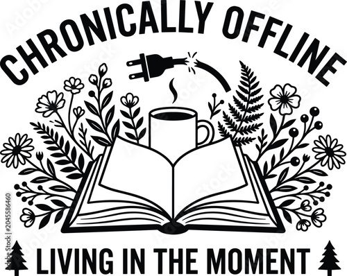 Black and white featuring an open book with a steaming coffee cup and floral with the text chronically offline living in the moment