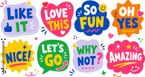 A collection of vibrant, hand-drawn style speech bubbles featuring positive phrases like Like It, Love This, So Fun, Oh Yes, Nice, Let's Go, Why Not, and Amazing, isolated on a white background.