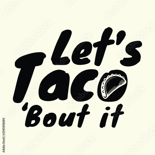 Bild auf Leinwand Handwritten Let's Taco Bout It Chalkboard Text Design with Taco Illustration Cas