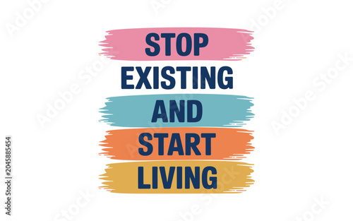 Obraz na plátne Stop existing and start living text on colorful brush stroke banners, motivational phrase for personal growth