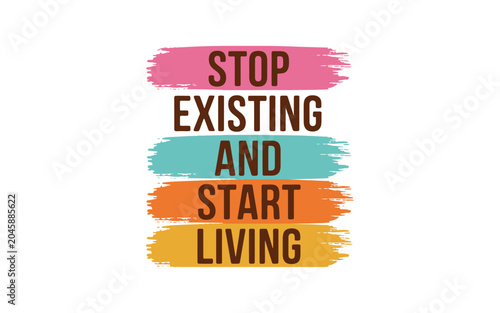 Quadro em tela Inspirational quote typography print design stop existing and start living with colorful brush strokes on transparent background