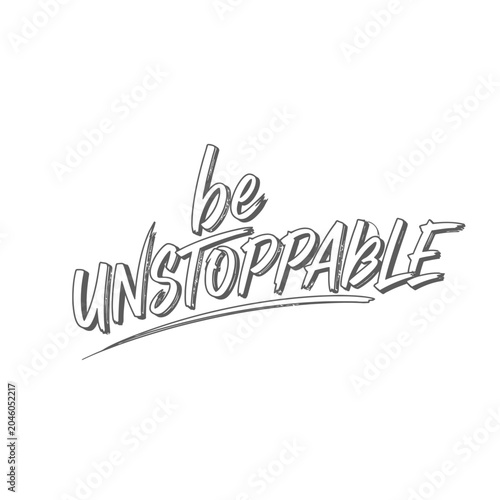 Handwritten be unstoppable motivational text on white background