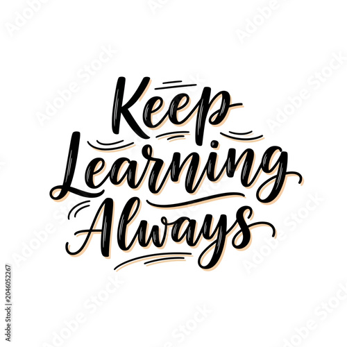 Handwritten motivational quote Keep Learning Always in script typography