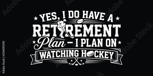 Photography Hockey retirement plan funny quote graphic