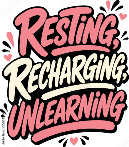 Resting Recharging Unlearning Typography T Shirt Design, Self Care Motivational Vector Graphic