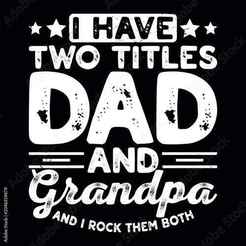 I Have Two Tittles Dad And Grandpa Funny Dad lover Retro Vintage Father's Day T-shirt Design