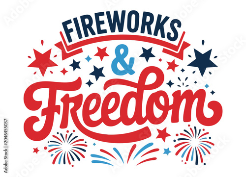 Fireworks and freedom festive lettering with stars and graphic explosions