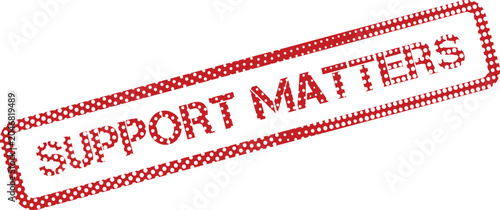 Фотография Red dotted stamp text SUPPORT MATTERS highlights the vital importance of assista