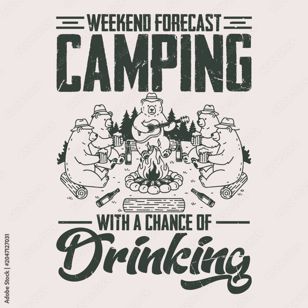 Obraz premium Weekend Forecast Camping With A Chance Of Drinking T-shirt Design