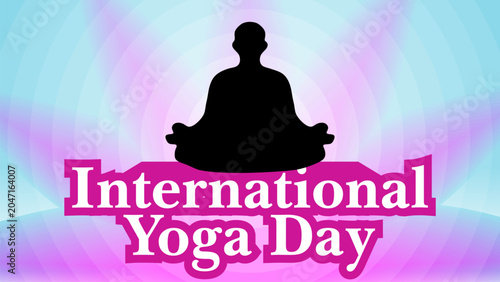 International Day of Yoga Vector Illustration with Meditating Silhouette and Vibrant Spiritual Background