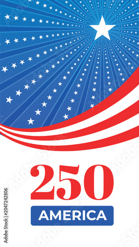 Patriotic vertical background for social media stories celebrating the 250th anniversary of the United States. Festive mobile template featuring a blue radial sunburst with stars, waving red and white