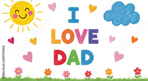 Happy father's day card child's drawing with sun hearts and 'i love dad'