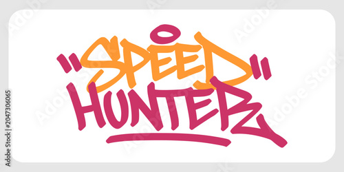 Fotografie Speed hunter text graffiti tag displaying street art spray paint style hand style font for car culture speed chaser racing enthusiast highway apparel streetwear print poster isolated clip art