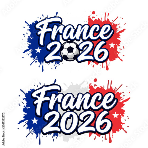 France football 2026 typography logo design with French flag colors paint splatter, soccer ball. France soccer team support badges set for 2026 World Championship tournament. Patriotic banner design