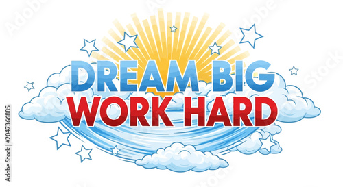 Dream Big Work Hard motivational typography illustration with sun rays, stars, and clouds