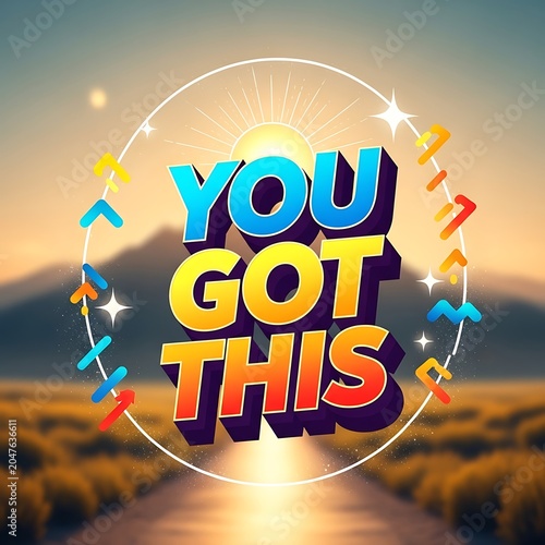 Vibrant You Got This 3D Text in Glowing Circle Against Golden Hour Landscape.