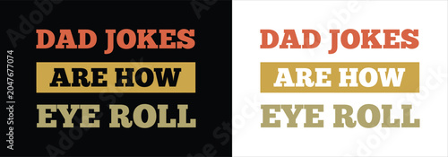 Dad jokes are how I roll funny father humor graphic