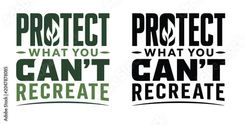 Valokuva Protect What You Can't Recreate Environmental Typography Vector Design for World