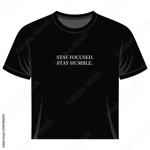 Foto Black t shirt with centered stay focused stay humble motivational text, t shirt