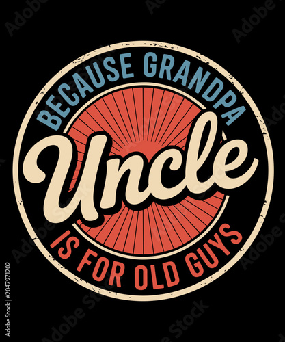 Bild auf Leinwand Uncle Because Grandpa Is For Old Guys Retro Vintage Funny