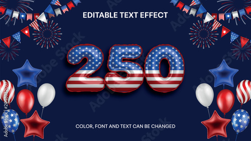 4th july independence day editable text effect. 250 anniversary banner with pennants and party balloons