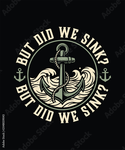 But did we sink funny boat captain sarcastic summer graphic tee for men and women