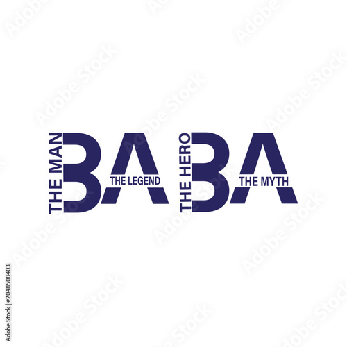 Baba the man the legend the hero the myth typographic vector illustration on a white background.