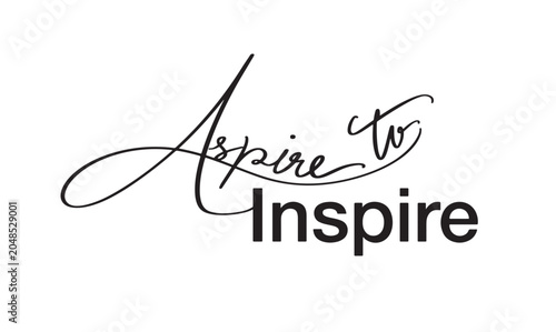 Obraz na płótnie Aspire to inspire text font calligraphy hand written lettering script black colo