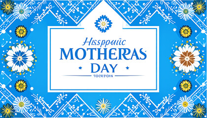 Hispanic mother's day greeting card, blue and white floral pattern, celebratory message, festive background