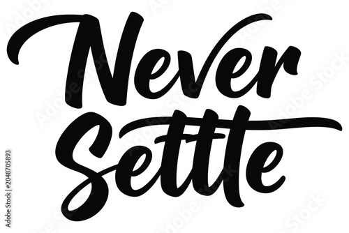 Fotografie Elegant never settle Brush Lettering Typography Isolated on White Background