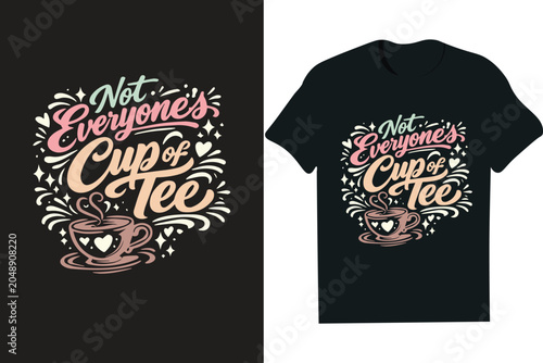 Konstfotografi Not Everyone's Cup of Tee-typography, tshirt, poster, mug , hoodie, quotes